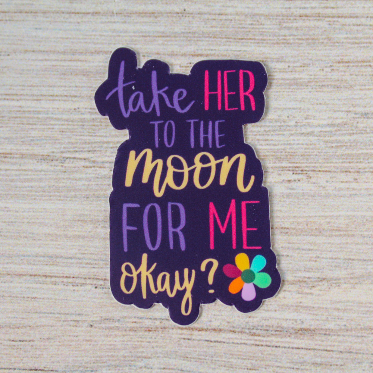 Take Her to the Moon for Me Okay? Sticker